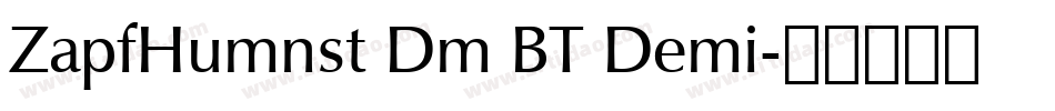 ZapfHumnst Dm BT Demi字体转换
